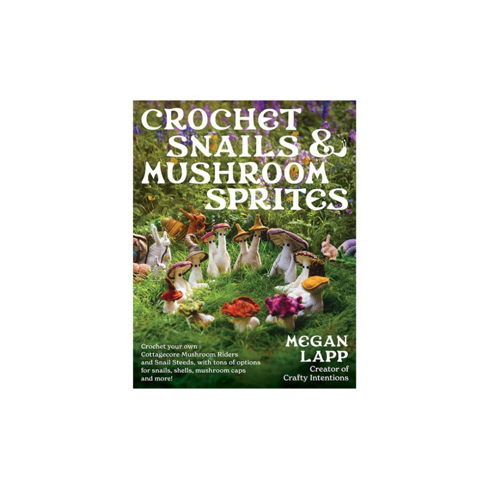 Crochet Snails Mushroom and Sprites Book
