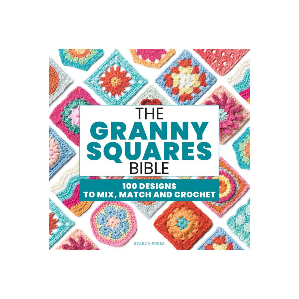 The Granny Square Bible - 100 Granny Squares to Make