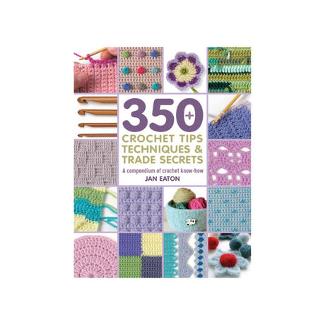 350 Crochet Tips Techniques and Trade Secrets
