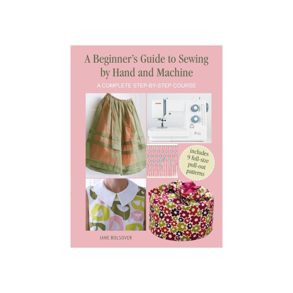 A Beginners Guide to Sewing by Hand and Machine