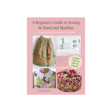 A Beginners Guide to Sewing by Hand and Machine