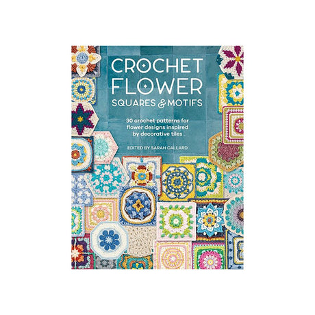 Crochet Flowers Squares and Motifs Book