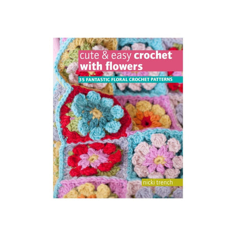 Cute and Easy Crochet with Flowers Book