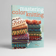 Mastering Color Knitting Book