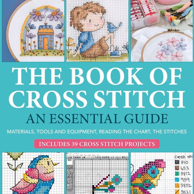 The Book of Cross Stitch an Essential Guide