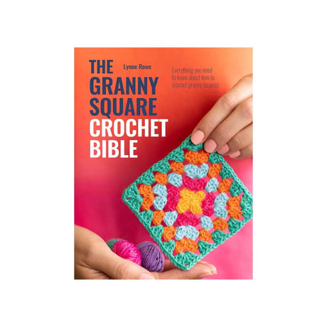 The Granny Square Crochet Bible