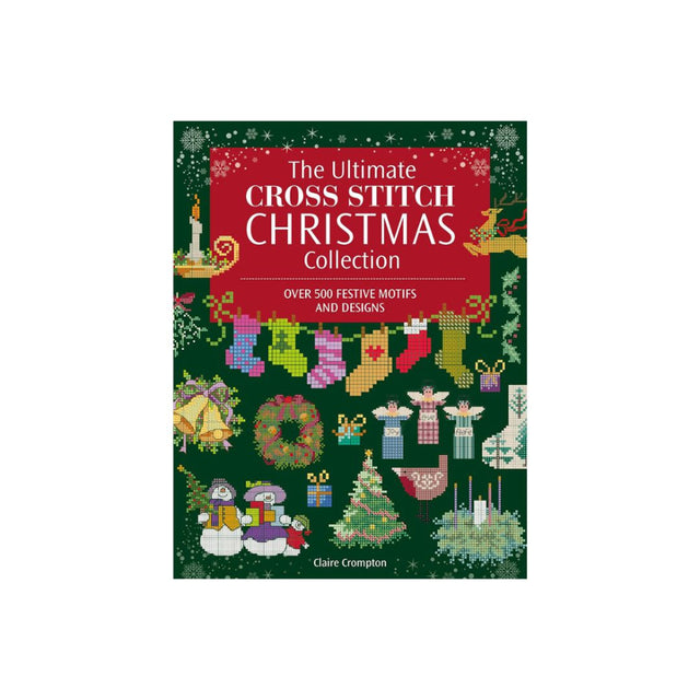 The Ultimate Cross Stitch Christmas Collection book cover by Claire Crampton, featuring a dark green background with a large red title banner and various colorful cross-stitched holiday motifs including stockings, wreaths, snowman, angel, and Christmas tree.